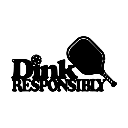 Dink Responsibly Pickleball Funny Metal Wall Art Sign & Gift Décor