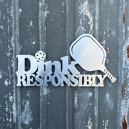 Dink Responsibly Pickleball Funny Metal Wall Art Sign & Gift Décor