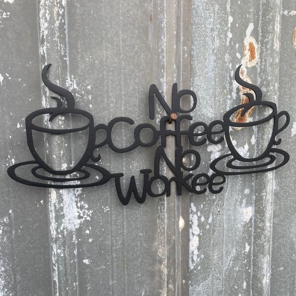 No Coffee No Workee Metal Wall Art Sign & Gift Decor