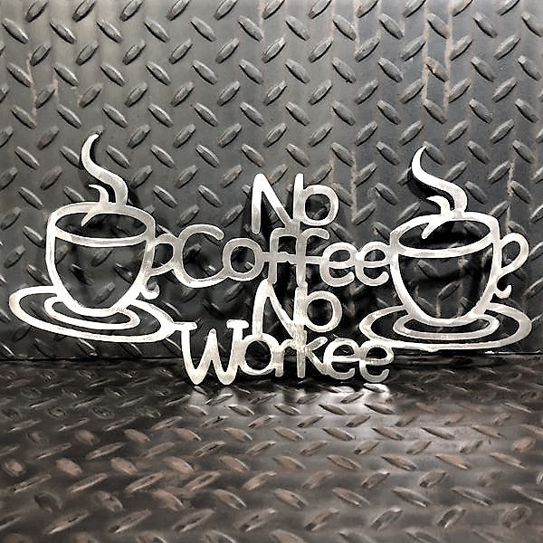 No Coffee No Workee Metal Wall Art